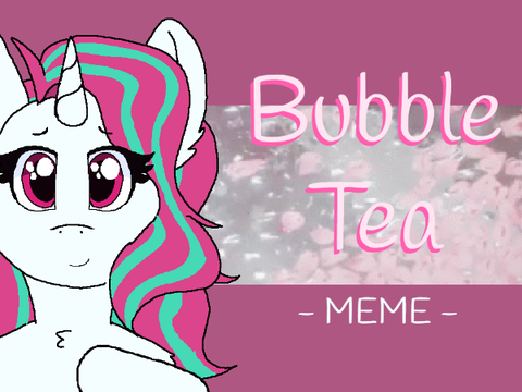 ~ B u b b l e  T e a ~ MEME
