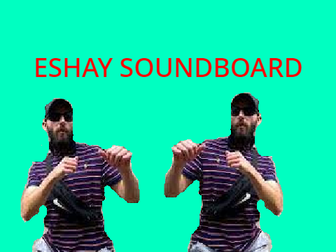 Eshay Soundboard