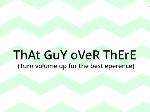 that guy over there