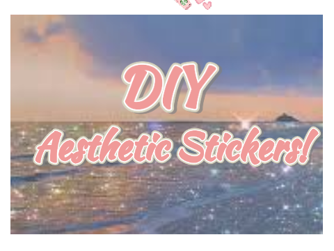 How to make Aesthetic Stickers!
