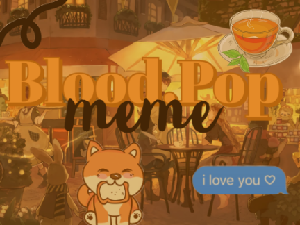 • Bloodpop • meme