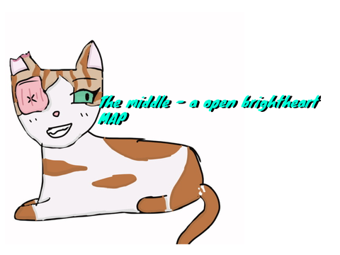 ✨The Middle ✨|a open Brightheart MAP | warriors