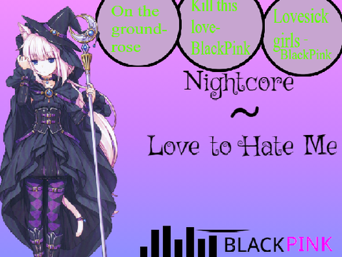 Nightcore - Love to Hate Me remix