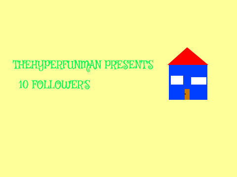 10 Follower's!!!!!!!!!!!! + My Art