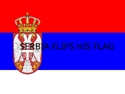 Serbia Flips His Flag (Updated)