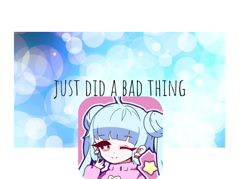 I just did a bad thing remix