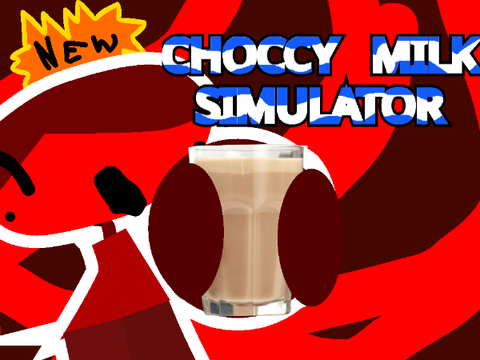 [NEWERER UPDATE] choccy milk simulator [V 1.8]