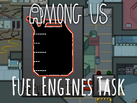 Among Us Fuel Engines Task