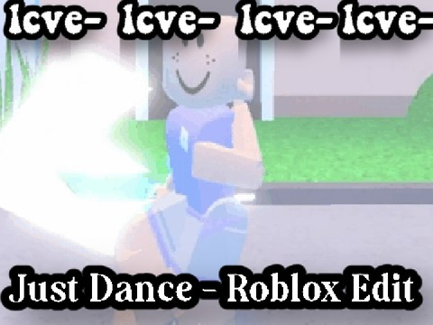 :: just dance - roblox edit