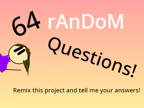 64 random questions! remix