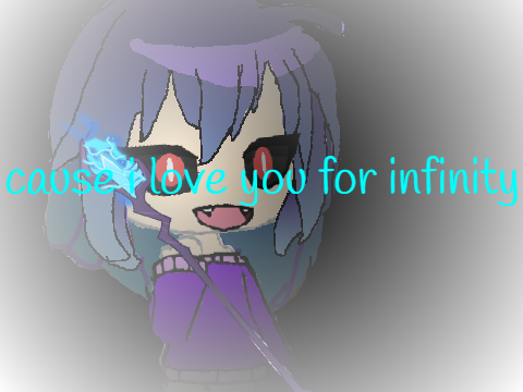 cause i love you for infinity//gacha life meme//