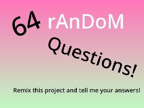 64 random questions! remix