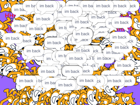 hey im back