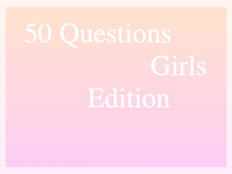 50 Questions -- Girls Edition remix