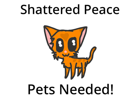 Shattered Peace - Pets Needed!