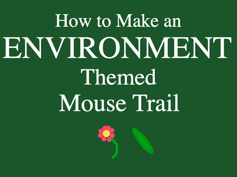 How to Make an Environment Themed Mouse Trail