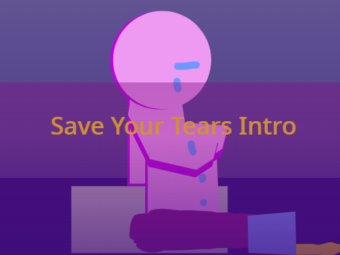  Save Your Tears Intro