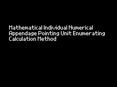 Mathematical Individual Numerical Addition Appendage Pointing Unit Enumerating Calculation Method