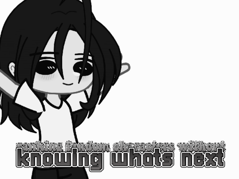 ! ,, ranking fandom characters without knowing what’s next