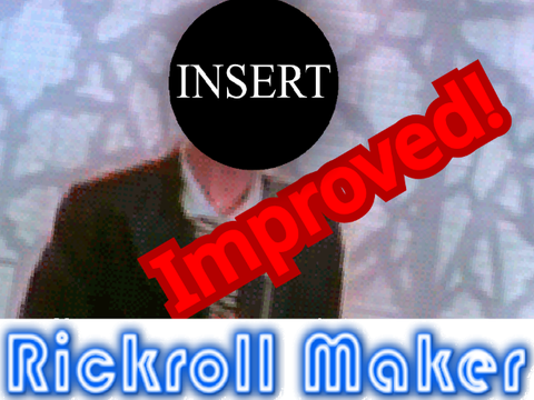 Rickroll Maker IMPROVED