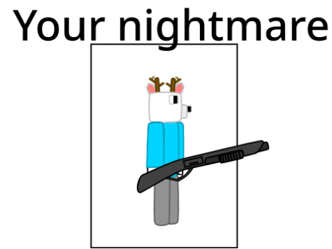 Your nightmare