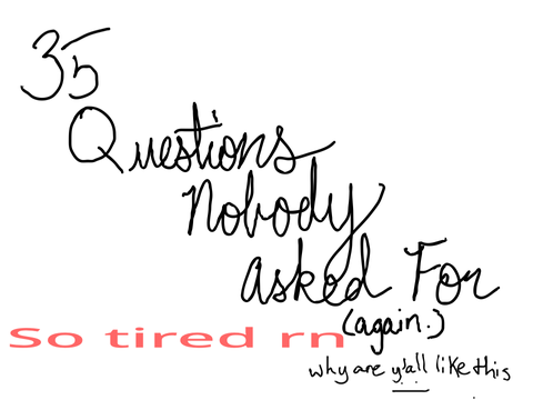 35 Questions Shaded Didn’t Ask For...A Third Time (Reanswered)