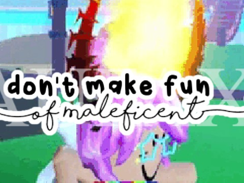 -> don't make fun of maleficent - roblox edit