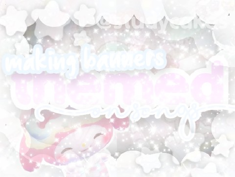 ☇ ⌗ ꒰ ▢ song themed banners ☆˚₊ Ⳋ ⇲