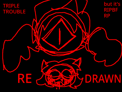 Triple Trouble but it's RIPBF RP (redrawn)