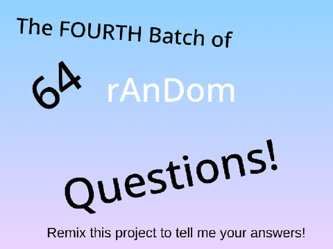 The Fourth Bundle of 64 Random Questions! remix