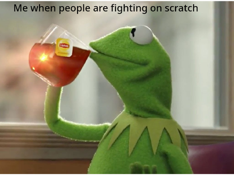 Scratch Drama be like