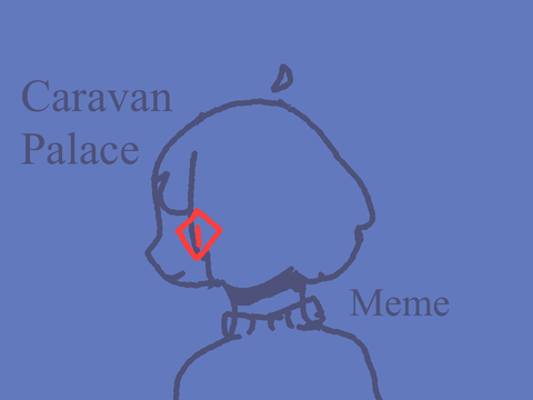 Caravan Palace || Meme ||