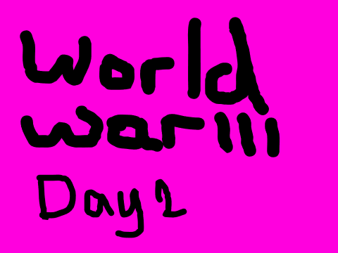 World War III (3) Day 2