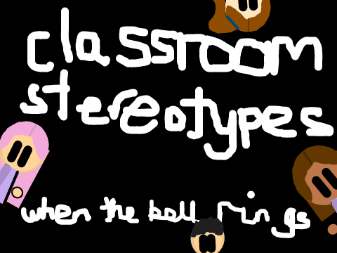 Classroom Stereotypes: When the Bell Rings...        #animations