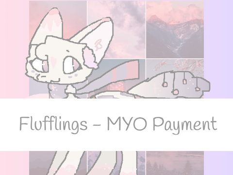 Flufflings MYO Payment :)