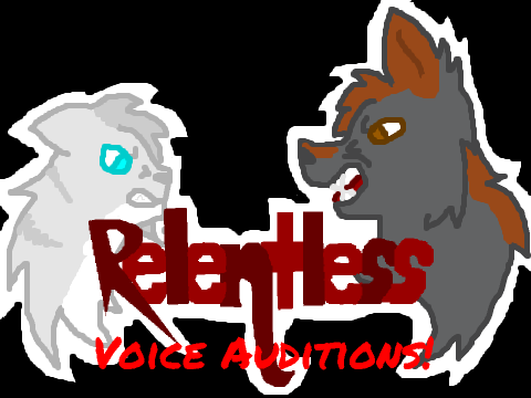 RELENTLESS Voice Auditions~ Sasha & Human