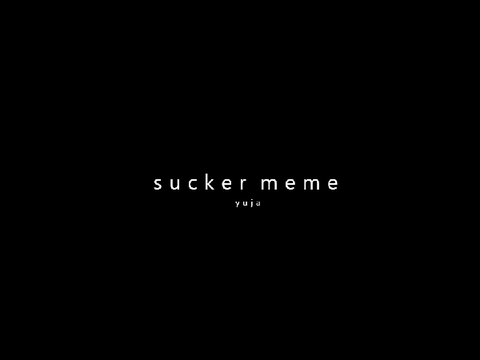 2k DMCE | sucker for you || ORIGINAL MEME