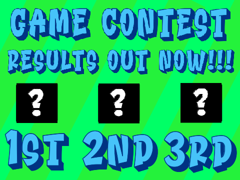Game Contest Results OUT NOW!!!