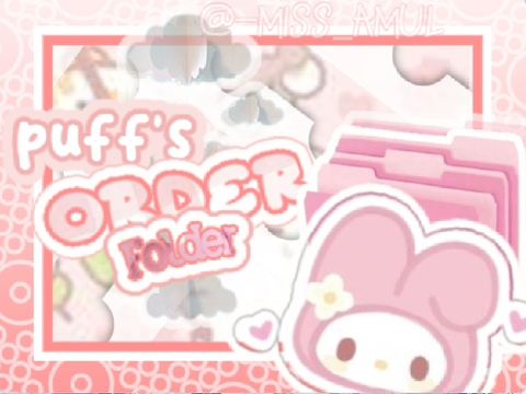 ♡ -_puffball_-s Order Folder ♡ 