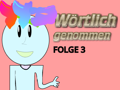 Wörtlich genommen | Folge 3