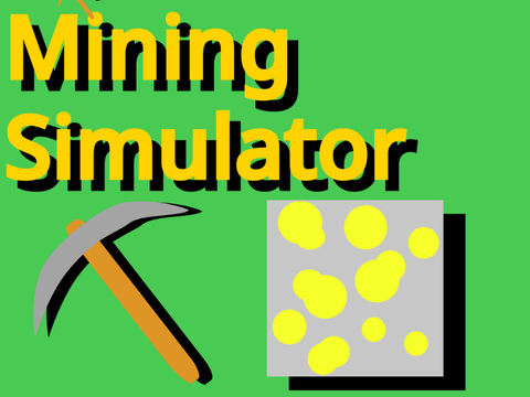 Mining Simulator [0.0.6] (OLD PROJECT)