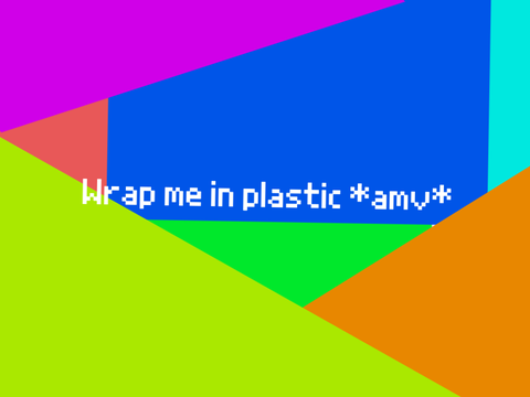 ♡Wrap me in plastic *amv*♡