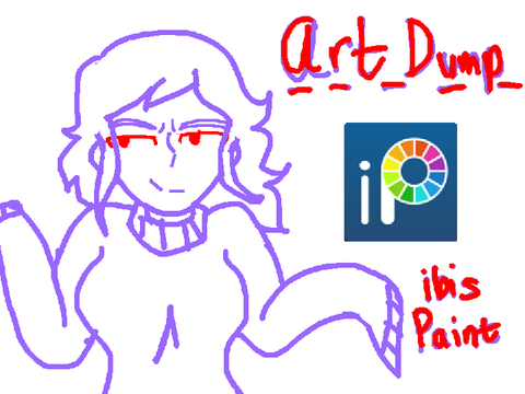Art Dump! (ibisPaint)