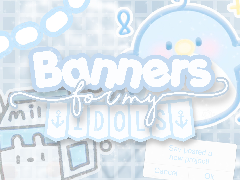 - ', Banners 4 my idols ꒱ ↷@bubble-frog and @miffies :)