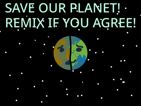 Help save our planet!! Remix if you agree! remix remix remix