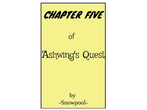 Ashwing's Quest - Chapter 5 - A Warriors Fanfiction