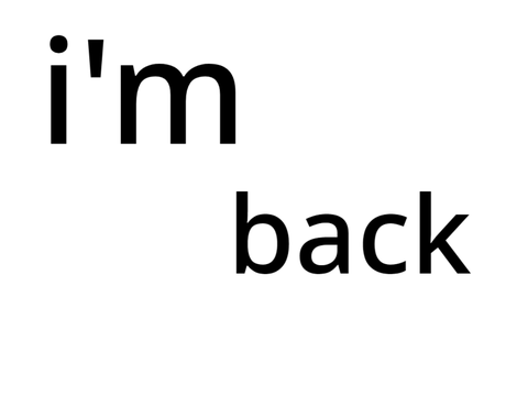i'm back