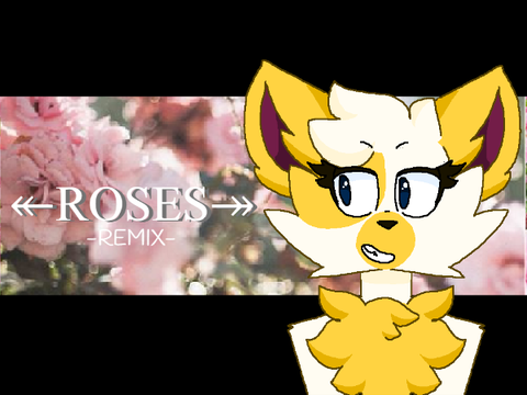 ↞ ROSES ↠  II REMIX