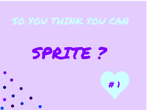 So you think you can sprite?! Entry~~