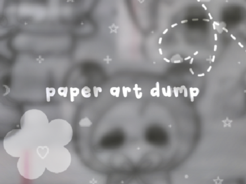 ╰┈➤ ᴾᵃᵖᵉʳ ᴬʳᵗ ᴰᵘᵐᵖ ✧.*